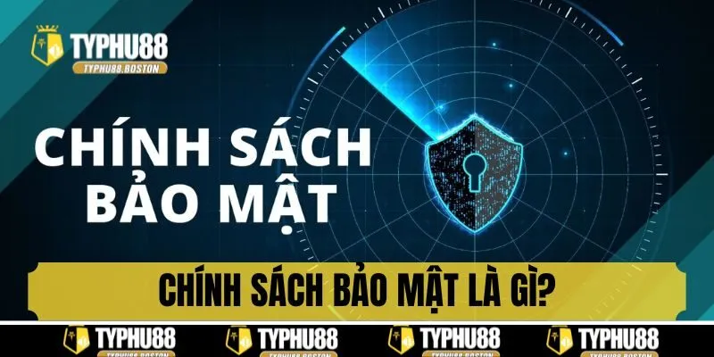 Chính sách bảo mật là gì?