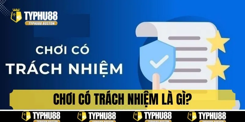 Chơi có trách nhiệm là gì?