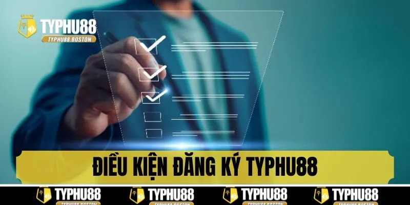 Điều kiện đăng ký acc Typhu88