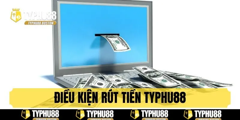 Điều kiện rút tiền