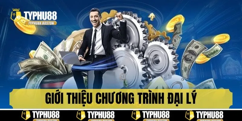 Giới thiệu chương trình đại lý Typhu88