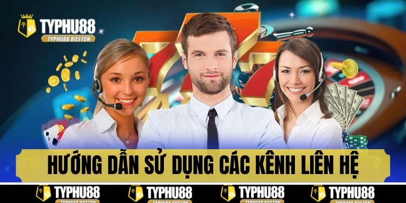 Hướng dẫn sử dụng các kênh liên lạc với nhà cái