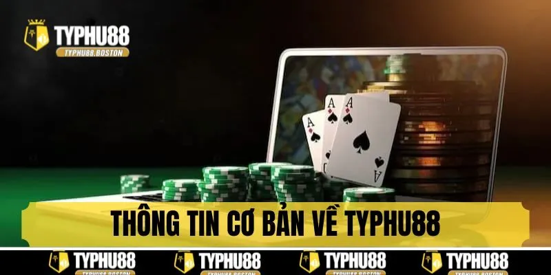 Khái quát thông tin cơ bản về Typhu88