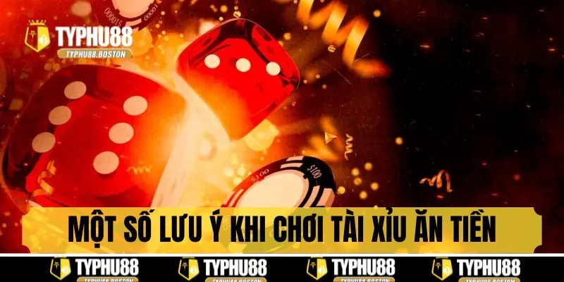Một số lưu ý khi đánh tài xỉu ăn tiền online