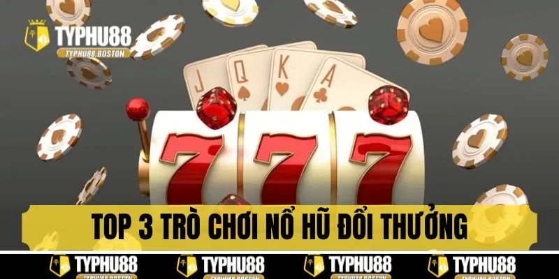 Top 3 game nổ hũ trực tuyến hot nhất 2025