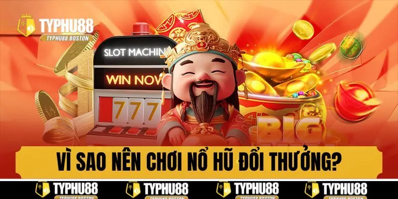 Nổ hũ đổi thưởng lớn